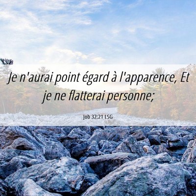 Picture 06 - Job 32:21 LSG - Je n'aurai point égard à l'apparence, Et je ne - Bible Verse Picture