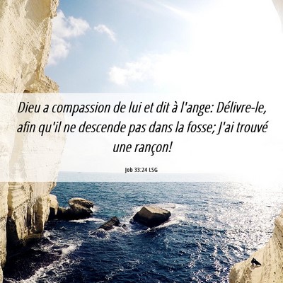 Picture 06 - Job 33:24 LSG - Dieu a compassion de lui et dit à l'ange: - Bible Verse Picture