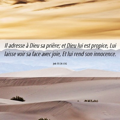 Picture 06 - Job 33:26 LSG - Il adresse à Dieu sa prière; et Dieu lui est - Bible Verse Picture
