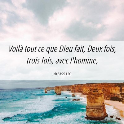 Picture 06 - Job 33:29 LSG - Voilà tout ce que Dieu fait, Deux fois, trois - Bible Verse Picture