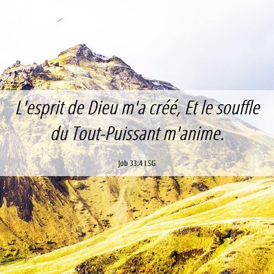 Picture 06 - Job 33:4 LSG - L'esprit de Dieu m'a créé, Et le souffle du - Bible Verse Picture