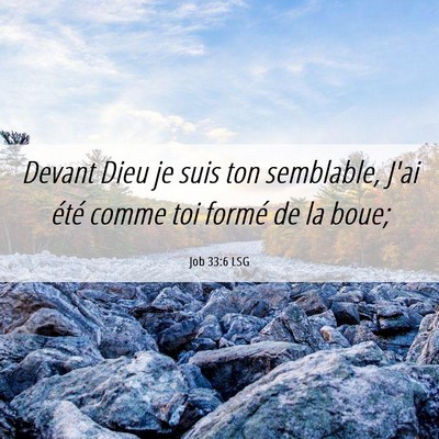 Picture 06 - Job 33:6 LSG - Devant Dieu je suis ton semblable, J'ai été - Bible Verse Picture