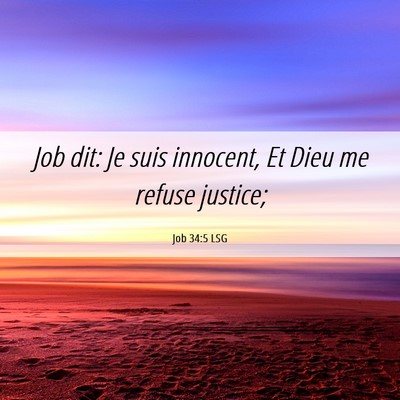 Picture 06 - Job 34:5 LSG - Job dit: Je suis innocent, Et Dieu me refuse - Bible Verse Picture
