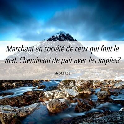 Picture 06 - Job 34:8 LSG - Marchant en société de ceux qui font le mal, - Bible Verse Picture