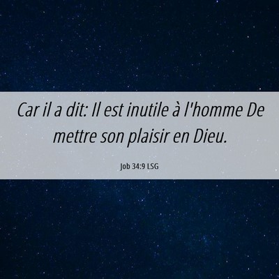 Picture 06 - Job 34:9 LSG - Car il a dit: Il est inutile à l'homme De mettre - Bible Verse Picture