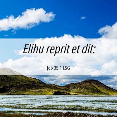 Picture 06 - Job 35:1 LSG - Elihu reprit et - Bible Verse Picture