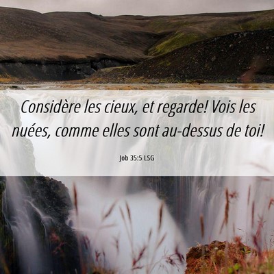 Picture 06 - Job 35:5 LSG - Considère les cieux, et regarde! Vois les - Bible Verse Picture