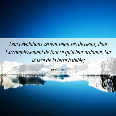 Picture 06 - Job 37:12 LSG - Leurs évolutions varient selon ses desseins, - Bible Verse Picture