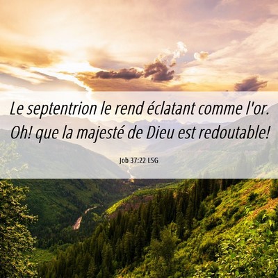 Picture 06 - Job 37:22 LSG - Le septentrion le rend éclatant comme l'or. Oh! - Bible Verse Picture