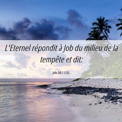Picture 06 - Job 38:1 LSG - L'Eternel répondit à Job du milieu de la - Bible Verse Picture