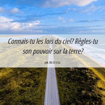 Picture 06 - Job 38:33 LSG - Connais-tu les lois du ciel? Règles-tu son - Bible Verse Picture