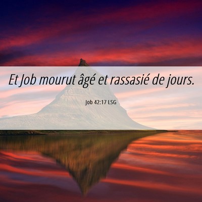 Picture 06 - Job 42:17 LSG - Et Job mourut âgé et rassasié de - Bible Verse Picture