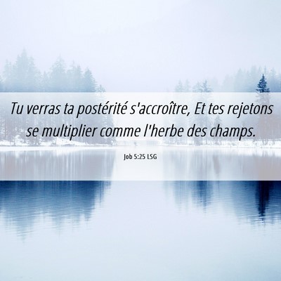 Picture 06 - Job 5:25 LSG - Tu verras ta postérité s'accroître, Et tes - Bible Verse Picture