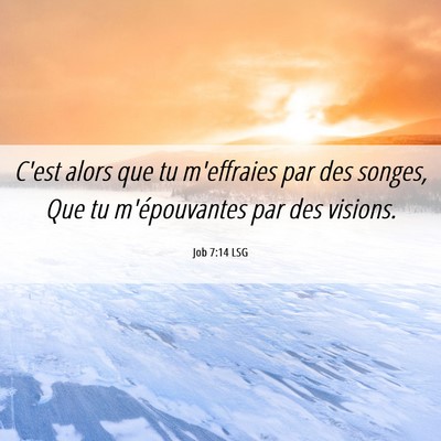 Picture 06 - Job 7:14 LSG - C'est alors que tu m'effraies par des songes, Que - Bible Verse Picture