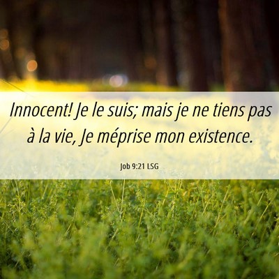 Picture 06 - Job 9:21 LSG - Innocent! Je le suis; mais je ne tiens pas à la - Bible Verse Picture