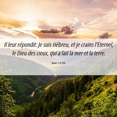 Picture 06 - Jonas 1:9 LSG - Il leur répondit: Je suis Hébreu, et je crains - Bible Verse Picture