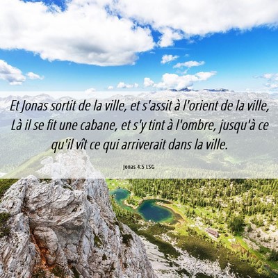 Picture 06 - Jonas 4:5 LSG - Et Jonas sortit de la ville, et s'assit à - Bible Verse Picture
