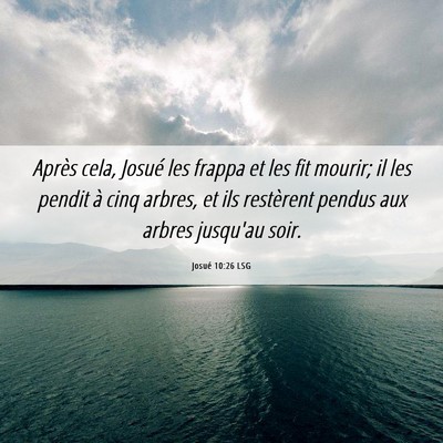 Picture 06 - Josué 10:26 LSG - Après cela, Josué les frappa et les fit mourir; - Bible Verse Picture