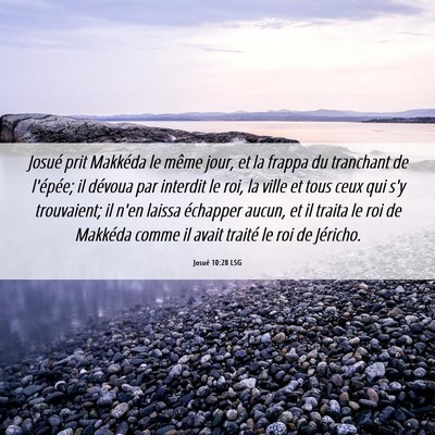 Picture 06 - Josué 10:28 LSG - Josué prit Makkéda le même jour, et la frappa - Bible Verse Picture