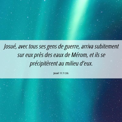 Picture 06 - Josué 11:7 LSG - Josué, avec tous ses gens de guerre, arriva - Bible Verse Picture