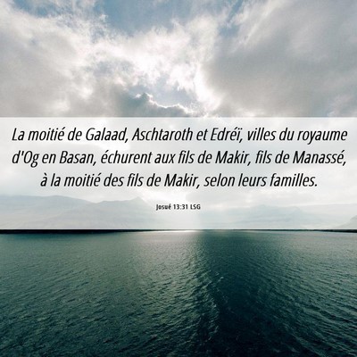 Picture 06 - Josué 13:31 LSG - La moitié de Galaad, Aschtaroth et Edréï, - Bible Verse Picture