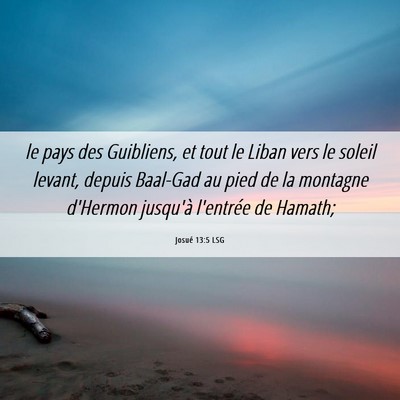 Picture 06 - Josué 13:5 LSG - le pays des Guibliens, et tout le Liban vers le - Bible Verse Picture