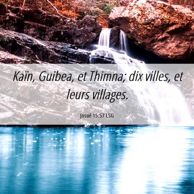 Picture 06 - Josué 15:57 LSG - Kaïn, Guibea, et Thimna; dix villes, et leurs - Bible Verse Picture