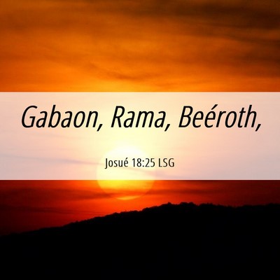 Picture 06 - Josué 18:25 LSG - Gabaon, Rama, - Bible Verse Picture