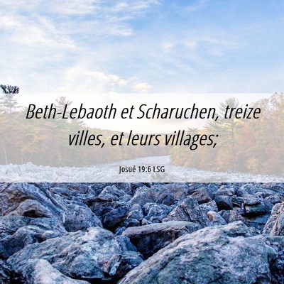 Picture 06 - Josué 19:6 LSG - Beth-Lebaoth et Scharuchen, treize villes, et - Bible Verse Picture