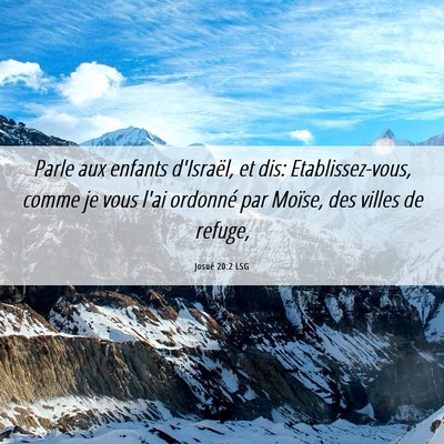 Picture 06 - Josué 20:2 LSG - Parle aux enfants d'Israël, et dis: - Bible Verse Picture
