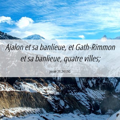 Picture 06 - Josué 21:24 LSG - Ajalon et sa banlieue, et Gath-Rimmon et sa - Bible Verse Picture