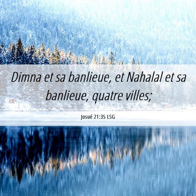 Picture 06 - Josué 21:35 LSG - Dimna et sa banlieue, et Nahalal et sa banlieue, - Bible Verse Picture