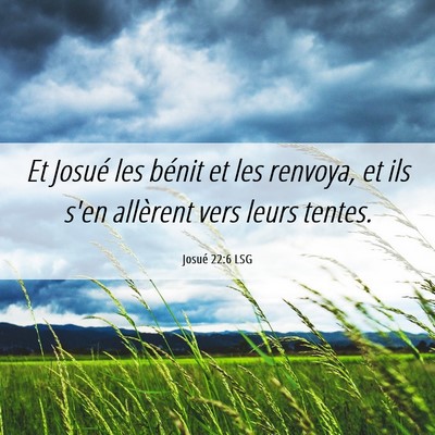 Picture 06 - Josué 22:6 LSG - Et Josué les bénit et les renvoya, et ils s'en - Bible Verse Picture
