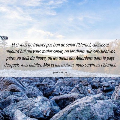 Picture 06 - Josué 24:15 LSG - Et si vous ne trouvez pas bon de servir - Bible Verse Picture