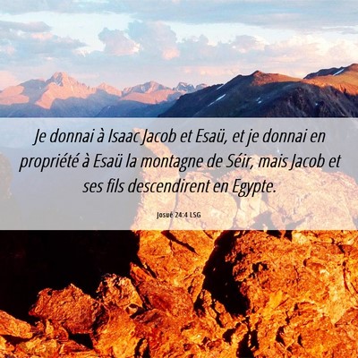 Picture 06 - Josué 24:4 LSG - Je donnai à Isaac Jacob et Esaü, et je donnai - Bible Verse Picture