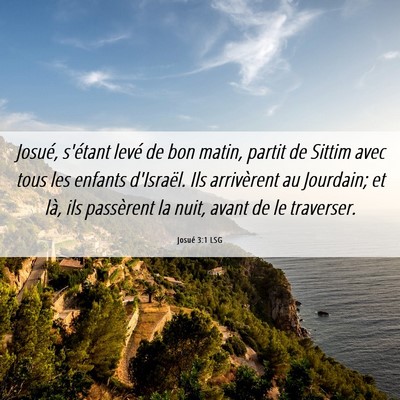 Picture 06 - Josué 3:1 LSG - Josué, s'étant levé de bon matin, partit de - Bible Verse Picture