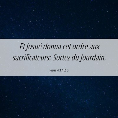 Picture 06 - Josué 4:17 LSG - Et Josué donna cet ordre aux sacrificateurs: - Bible Verse Picture