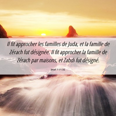 Picture 06 - Josué 7:17 LSG - Il fit approcher les familles de Juda, et la - Bible Verse Picture