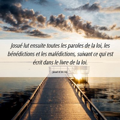 Picture 06 - Josué 8:34 LSG - Josué lut ensuite toutes les paroles de la loi, - Bible Verse Picture