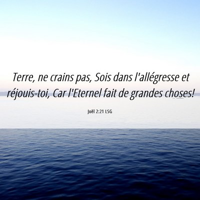 Picture 06 - Joël 2:21 LSG - Terre, ne crains pas, Sois dans l'allégresse et - Bible Verse Picture
