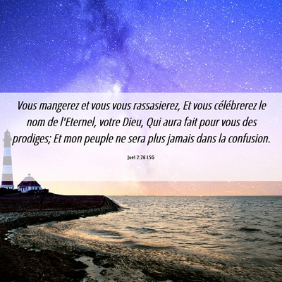 Picture 06 - Joël 2:26 LSG - Vous mangerez et vous vous rassasierez, Et vous - Bible Verse Picture