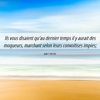 Picture 06 - Jude 1:18 LSG - Ils vous disaient qu'au dernier temps il y aurait - Bible Verse Picture