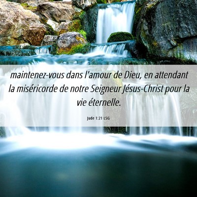 Picture 06 - Jude 1:21 LSG - maintenez-vous dans l'amour de Dieu, en attendant - Bible Verse Picture