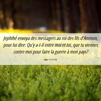 Picture 06 - Juges 11:12 LSG - Jephthé envoya des messagers au roi des fils - Bible Verse Picture