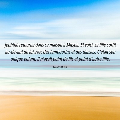 Picture 06 - Juges 11:34 LSG - Jephthé retourna dans sa maison à Mitspa. Et - Bible Verse Picture