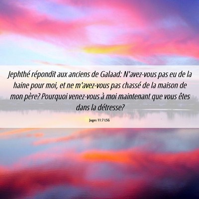 Picture 06 - Juges 11:7 LSG - Jephthé répondit aux anciens de Galaad: - Bible Verse Picture