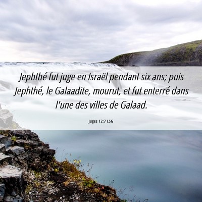 Picture 06 - Juges 12:7 LSG - Jephthé fut juge en Israël pendant six ans; - Bible Verse Picture