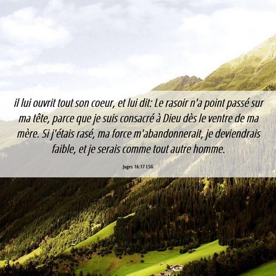 Picture 06 - Juges 16:17 LSG - il lui ouvrit tout son coeur, et lui dit: Le - Bible Verse Picture