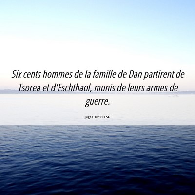 Picture 06 - Juges 18:11 LSG - Six cents hommes de la famille de Dan partirent - Bible Verse Picture