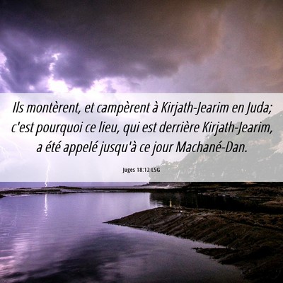 Picture 06 - Juges 18:12 LSG - Ils montèrent, et campèrent à Kirjath-Jearim - Bible Verse Picture